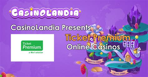casino con ticket premium|TicketPremium Casinos 2024 .